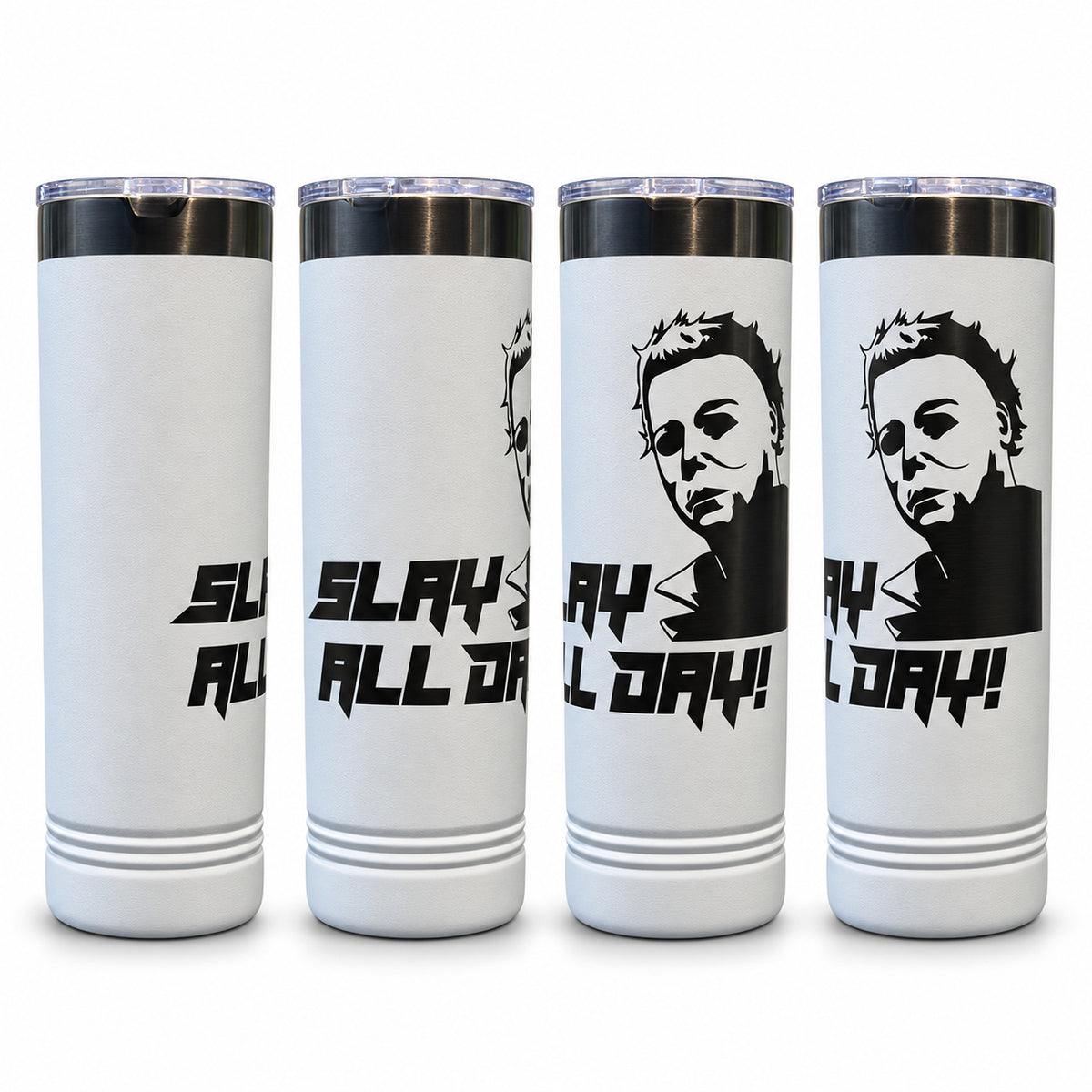 Four views of a white skinny tumbler laser engraved with a full-wrap Slay All Day Michael Myers design, on a white background